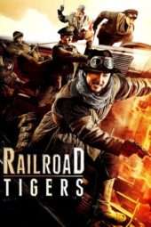 Nonton Film Railroad Tigers (2016) Sub Indo