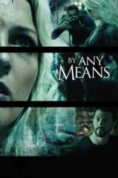 Nonton Film By Any Means (2017) Sub Indo