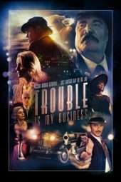 Nonton Film Trouble Is My Business (2018) Sub Indo