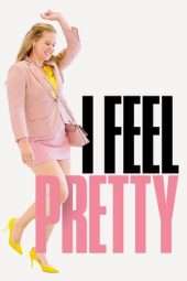 Nonton Film I Feel Pretty (2018) Sub Indo