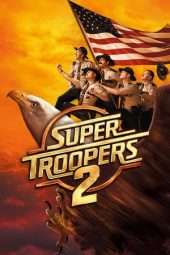 Nonton Film Super Troopers 2 (2018) Sub Indo