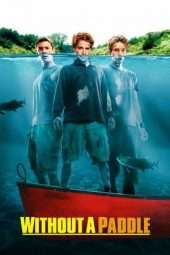 Nonton Film Without a Paddle (2004) Sub Indo