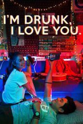 Nonton Film I’m Drunk, I Love You (2017) Sub Indo