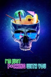 Nonton Film I’m Just F*cking with You (2019) Sub Indo