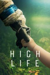 Nonton Film High Life (2018) Sub Indo