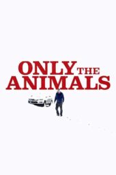 Nonton Film Only the Animals (2019) Sub Indo