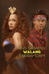 Nonton Film Ang Babaeng Walang Pakiramdam (2021) Sub Indo