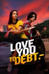 Nonton Film Love You to Debt 2024 Sub Indo